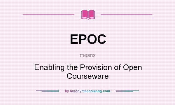 What does EPOC mean? It stands for Enabling the Provision of Open Courseware