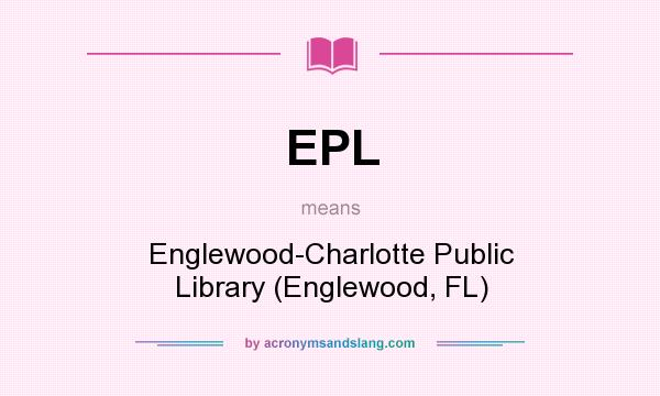What does EPL mean? It stands for Englewood-Charlotte Public Library (Englewood, FL)