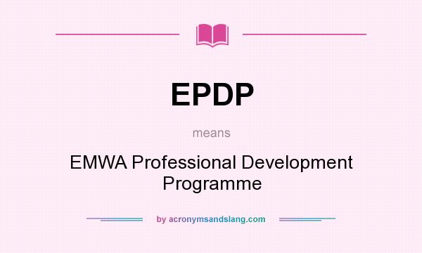 What does EPDP mean? It stands for EMWA Professional Development Programme