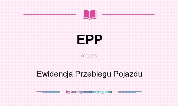 What does EPP mean? It stands for Ewidencja Przebiegu Pojazdu