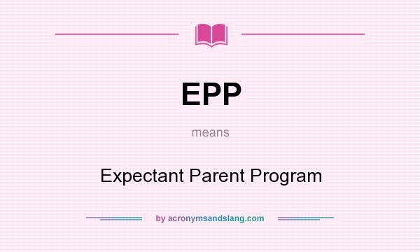 What does EPP mean? It stands for Expectant Parent Program