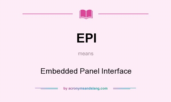 What does EPI mean? It stands for Embedded Panel Interface