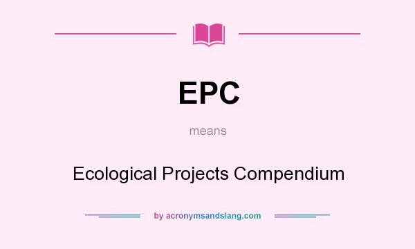 What does EPC mean? It stands for Ecological Projects Compendium