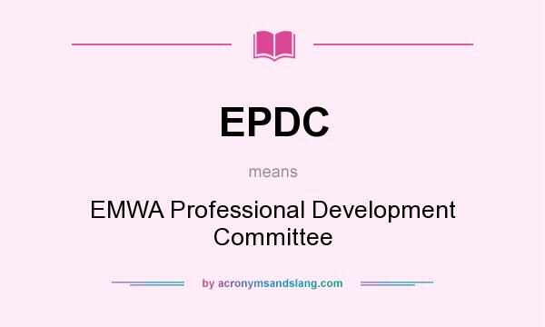 What does EPDC mean? It stands for EMWA Professional Development Committee