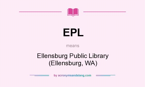 What does EPL mean? It stands for Ellensburg Public Library (Ellensburg, WA)