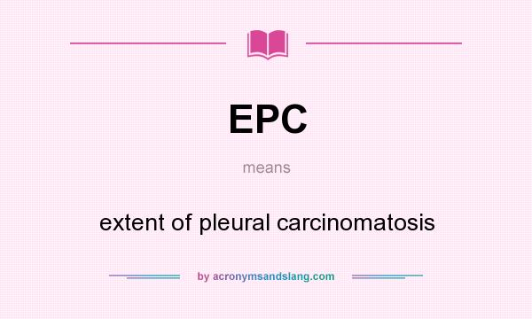 What does EPC mean? It stands for extent of pleural carcinomatosis