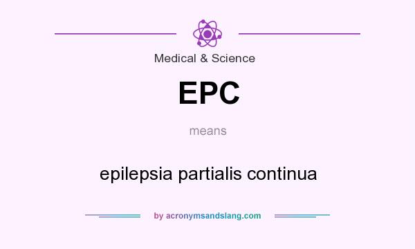 What does EPC mean? It stands for epilepsia partialis continua