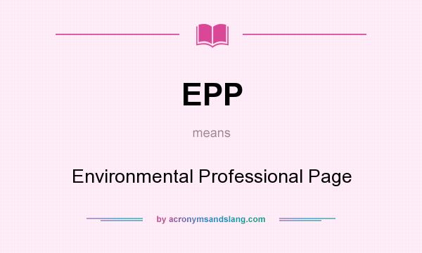 What does EPP mean? It stands for Environmental Professional Page