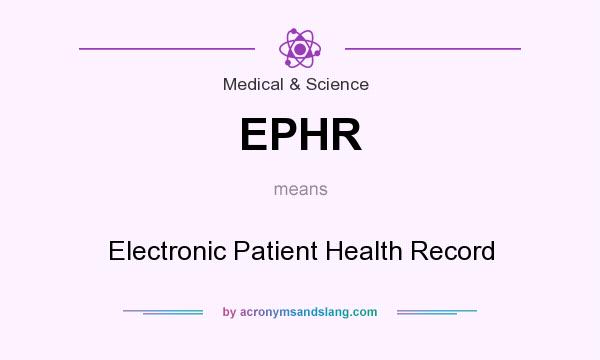 What does EPHR mean? It stands for Electronic Patient Health Record