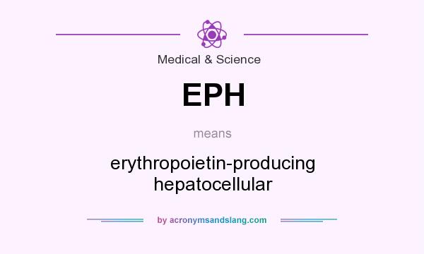 What does EPH mean? It stands for erythropoietin-producing hepatocellular