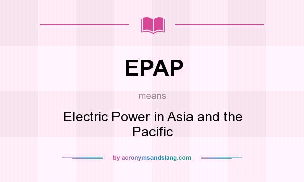 What does EPAP mean? It stands for Electric Power in Asia and the Pacific