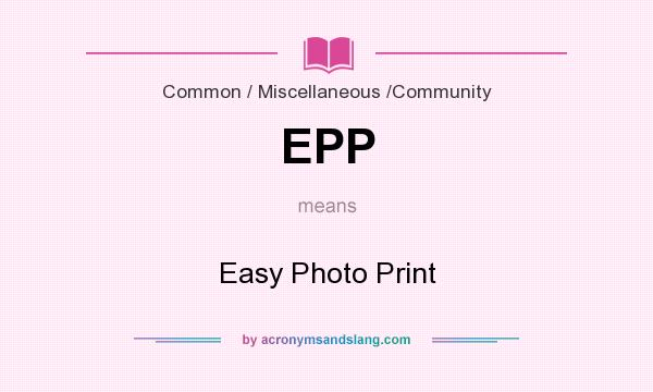 What does EPP mean? It stands for Easy Photo Print