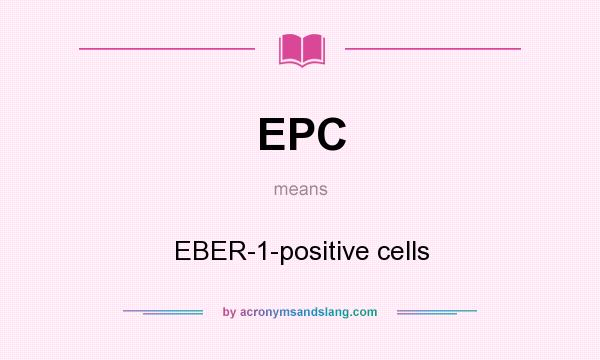 What does EPC mean? It stands for EBER-1-positive cells