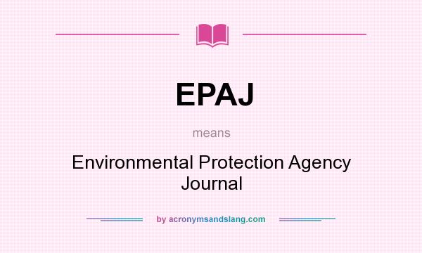 What does EPAJ mean? It stands for Environmental Protection Agency Journal