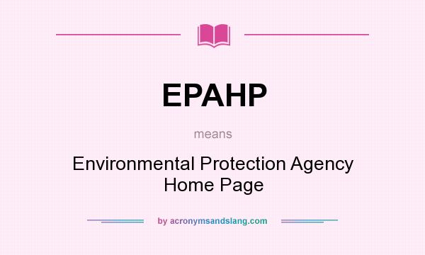 What does EPAHP mean? It stands for Environmental Protection Agency Home Page