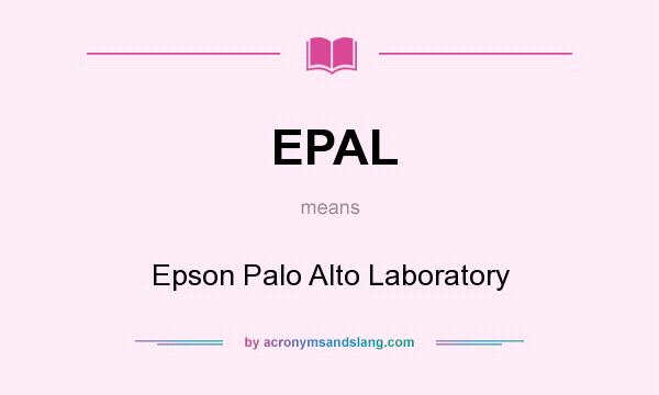 What does EPAL mean? It stands for Epson Palo Alto Laboratory