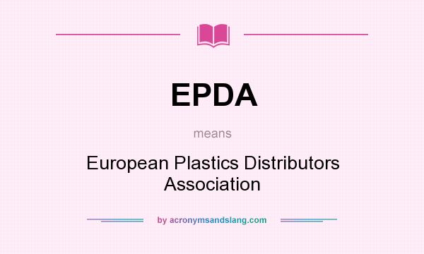 What does EPDA mean? It stands for European Plastics Distributors Association