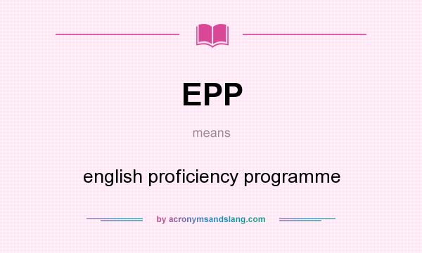 What does EPP mean? It stands for english proficiency programme