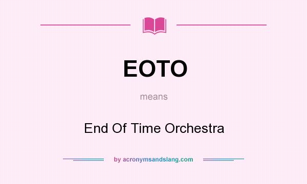 What does EOTO mean? It stands for End Of Time Orchestra