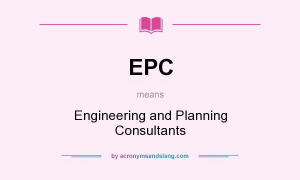 What does EPC mean? It stands for Engineering and Planning Consultants