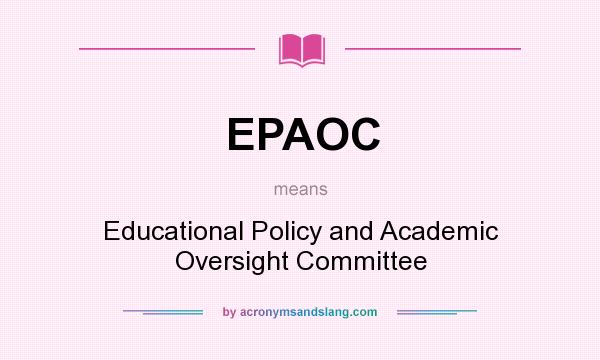 What does EPAOC mean? It stands for Educational Policy and Academic Oversight Committee