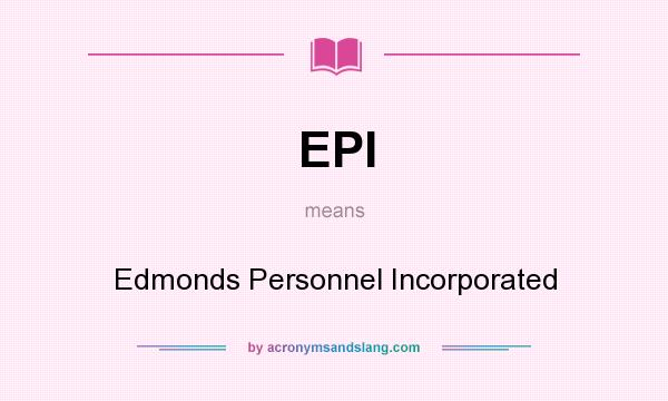 What does EPI mean? It stands for Edmonds Personnel Incorporated