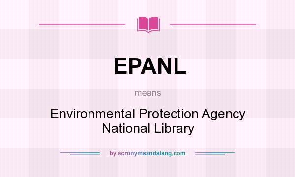 What does EPANL mean? It stands for Environmental Protection Agency National Library