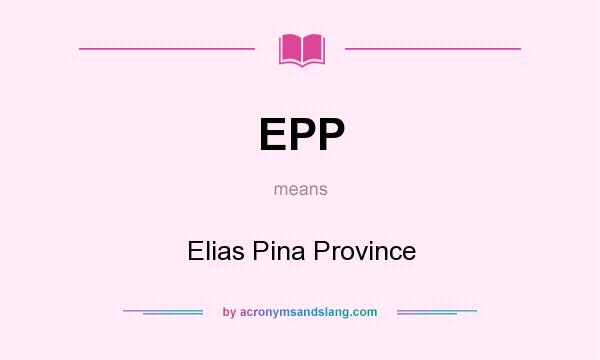 What does EPP mean? It stands for Elias Pina Province