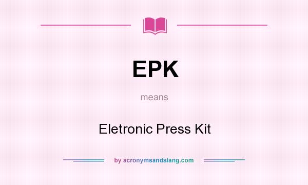 What does EPK mean? It stands for Eletronic Press Kit