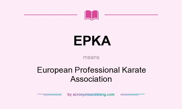 What does EPKA mean? It stands for European Professional Karate Association