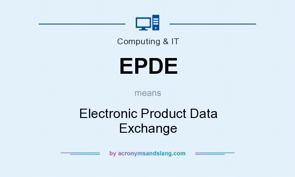What does EPDE mean? It stands for Electronic Product Data Exchange