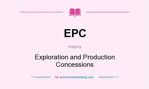 What does EPC mean? It stands for Exploration and Production Concessions