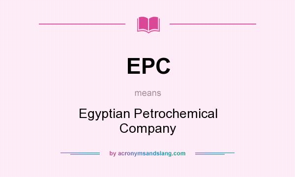 What does EPC mean? It stands for Egyptian Petrochemical Company