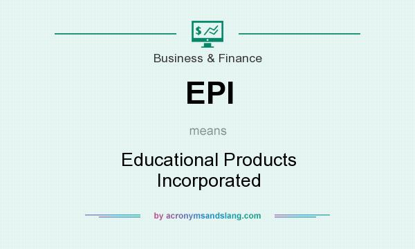 What does EPI mean? It stands for Educational Products Incorporated
