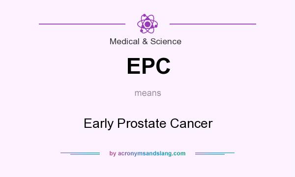 What does EPC mean? It stands for Early Prostate Cancer