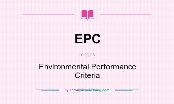 What does EPC mean? It stands for Environmental Performance Criteria