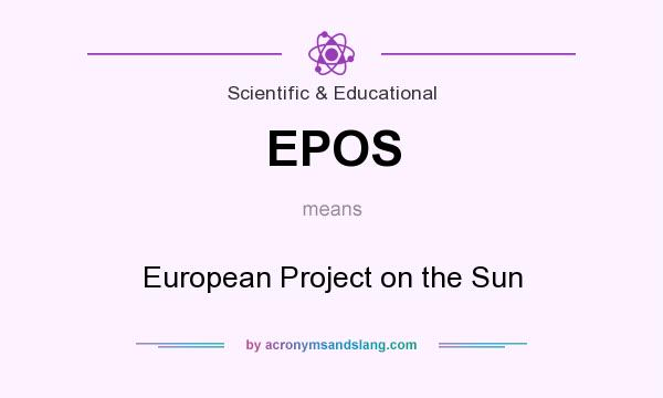 What does EPOS mean? It stands for European Project on the Sun