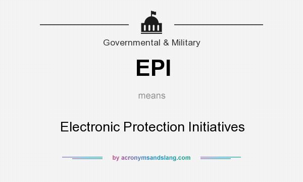 What does EPI mean? It stands for Electronic Protection Initiatives