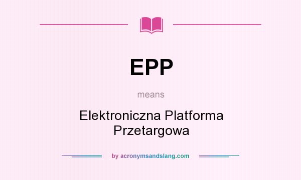 What does EPP mean? It stands for Elektroniczna Platforma Przetargowa