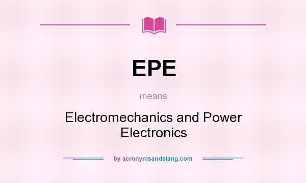 What does EPE mean? It stands for Electromechanics and Power Electronics