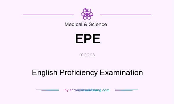 What does EPE mean? It stands for English Proficiency Examination