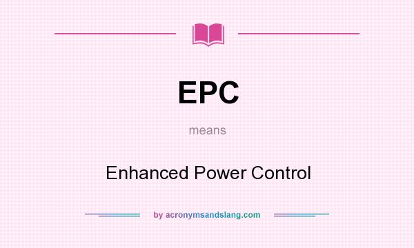 What does EPC mean? It stands for Enhanced Power Control
