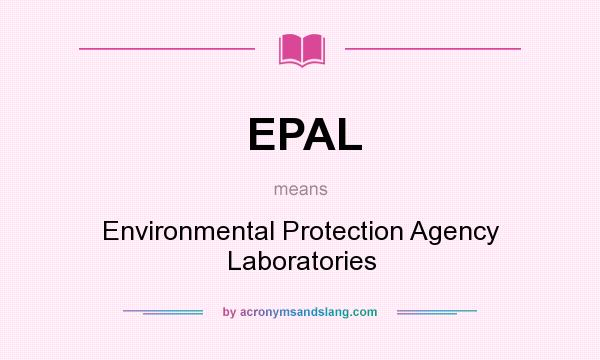 What does EPAL mean? It stands for Environmental Protection Agency Laboratories