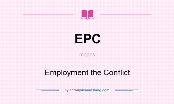 What does EPC mean? It stands for Employment the Conflict