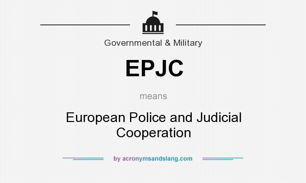 What does EPJC mean? It stands for European Police and Judicial Cooperation