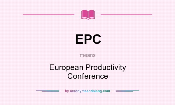 What does EPC mean? It stands for European Productivity Conference