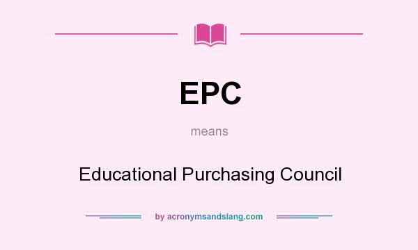 What does EPC mean? It stands for Educational Purchasing Council