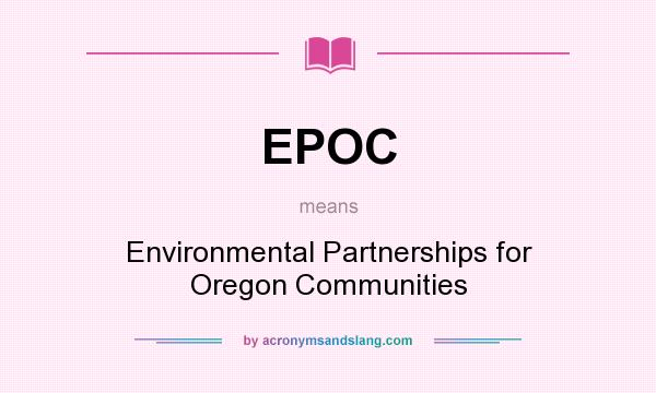 What does EPOC mean? It stands for Environmental Partnerships for Oregon Communities