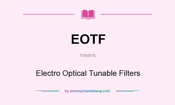 What does EOTF mean? It stands for Electro Optical Tunable Filters