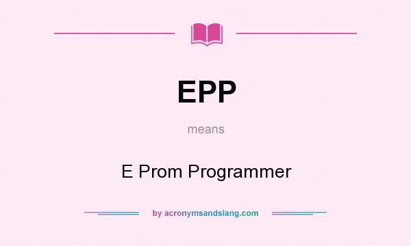 What does EPP mean? It stands for E Prom Programmer
